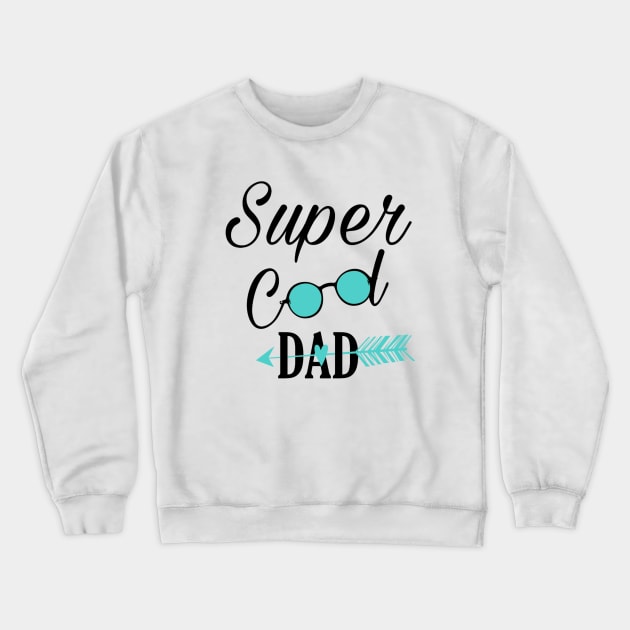 Super Cool Dad Crewneck Sweatshirt by Family shirts